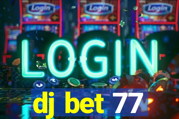 dj bet 77